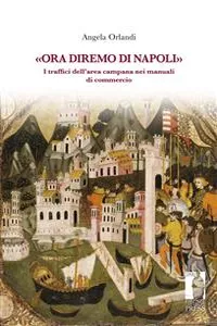 «Ora diremo di Napoli». I traffici dell'area campana nei manuali di commercio_cover