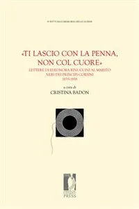 «Ti lascio con la penna, non col cuore». Lettere di Eleonora Rinuccini al marito Neri dei principi Corsini: 1835-1858_cover