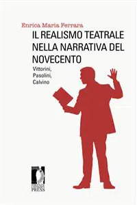 Il realismo teatrale nella narrativa del Novecento. Vittorini, Pasolini, Calvino_cover