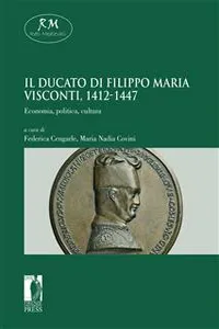 Il Ducato di Filippo Maria Visconti, 1412-1447. Economia, politica, cultura Economia, politica, cultura_cover