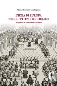 L'idea di Europa nelle 'Vite' di Richelieu : biografia e Storia nel Seicento_cover