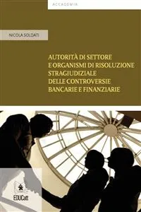 Autorità di settore e organismi di risoluzione stragiudiziale delle controversie bancarie e finanziarie_cover