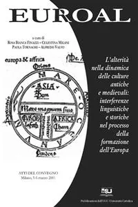 EUROAL - L'alterità nella dinamica delle culture antiche e medievali: interferenze linguistiche e storiche nel processo della formazione dell'Europa_cover