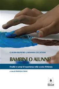 Bambini o alunni? Finalità e campi di esperienza della scuola dell'infanzia_cover