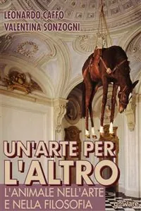 Un'arte per l'altro. L'animale nella filosofia e nell'arte_cover