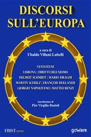 Discorsi sull'Europa. Dal manifesto di Ventotene al Trattato di Lisbona e alla Convenzione Europea dei Diritti dell'Uomo