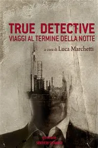 True Detective. Viaggi al termine della notte_cover