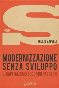 Modernizzazione senza sviluppo. Il capitalismo secondo Pasolini_cover