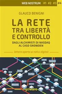 La Rete tra libertà e controllo. Dagli alchimisti Nasdaq al caso Snowden – Web nostrum 4_cover