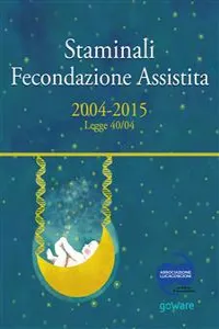 Staminali e Fecondazione assistita. 2004-2015 Legge 40/04_cover