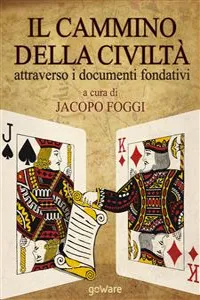 Il cammino della civiltà attraverso i documenti fondativi. Dalla Magna Charta alla Carta della Terra passando per cinque pietre miliari_cover