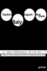 Yacht'n Italy Export Museum. Il Mediterranean Style 1999-2015. Volume III_cover