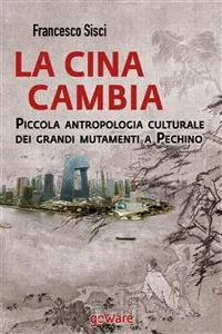 La Cina cambia. Piccola antropologia culturale dei grandi mutamenti a Pechino_cover