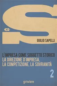 L'impresa come soggetto storico. La direzione d'impresa, la competizione, la sovranità – Vol. 2_cover