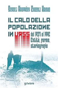 Il calo della popolazione in URSS dal 1937 al 1945: entità, forme, storiografia_cover