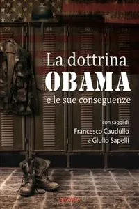 La dottrina Obama e le sue conseguenze. Gli Stati Uniti e il mondo, un nuovo inizio?_cover