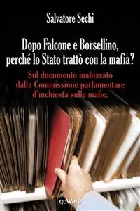 Dopo Falcone e Borsellino, perché lo Stato trattò con la mafia?_cover