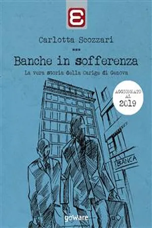 Banche in sofferenza. La vera storia della Carige di Genova