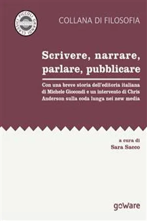 Scrivere, narrare, parlare, pubblicare. Con una breve storia dell'editoria italiana di Michele Giocondi e un contributo di Chris Anderson sulla coda lunga nei new media