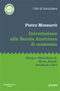 Introduzione alla Scuola Austriaca di economia. Menger, Böhm-Bawerk, Mises, Hayek, Rothbard e altri_cover