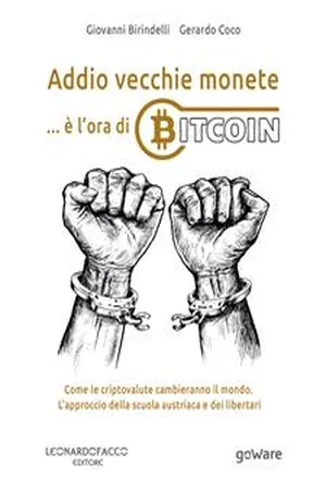 Addio vecchie monete: è l'ora di Bitcoin. Come le criptovalute cambieranno il mondo. L'approccio della scuola austriaca e dei libertari