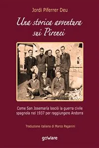 Una storica avventura sui Pirenei. Come san Josemaría lasciò la guerra civile spagnola nel 1937 per raggiungere Andorra_cover