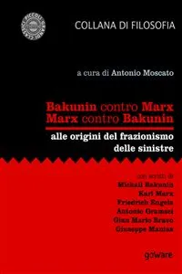 Bakunin contro Marx. Marx contro Bakunin. Alle origini del frazionismo delle sinistre_cover