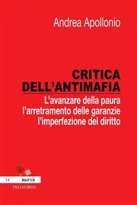 Critica dell'antimafia. L'avanzare della paura, l'arretramento delle garanzie, l'imperfezione del diritto_cover