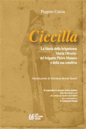 Ciccilla. La soria della brigantessa Maria Oiverio, del brigante Pietro Monaco e della sua comitiva