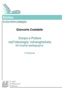 Corpo e Potere nell'ideologia 'ndranghetista Un'analisi pedagogica. II Edizione_cover