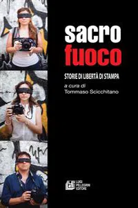 Sacro fuoco. Storie di libertà di stampa_cover