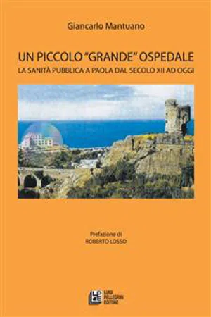 Un Piccolo Grande Ospedale. La sanità pubblica a Paola dal secolo XII ad oggi