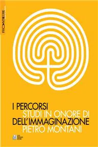 I percorsi dell'immaginazione. Studi in onore di Pietro Montani_cover