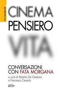 Cinema, Pensiero, Vita. Conversazioni con fata morgana_cover