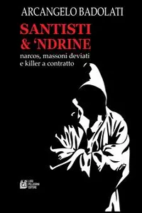 Santisti & 'Ndrine.Narcos, massoni deviati e killer a contratto_cover