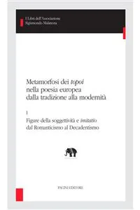 Metamorfosi dei topoi nella poesia europea dalla tradizione alla modernità - I_cover