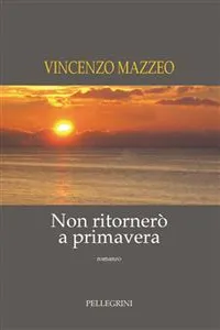 Non ritornerò a primavera. Romanzo_cover