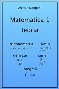 Matematica 1 teoria: trigonometria, limiti, derivate, serie, integrali_cover