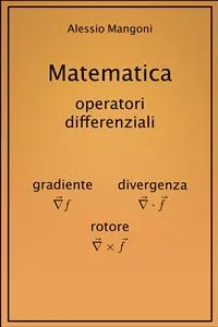 Matematica: gradiente, divergenza, rotore_cover
