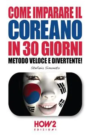 COME IMPARARE IL COREANO IN 30 GIORNI. Metodo Veloce e Divertente!