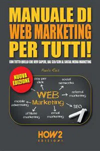 MANUALE DI WEB MARKETING PER TUTTI! Con tutto quello che devi sapere, dal SEO/SEM al Social Media Marketing_cover