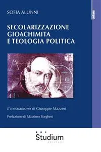 Secolarizzazione gioachimita e teologia politica_cover