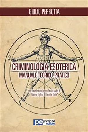 Criminologia Esoterica. Manuale di studio teorico-pratico