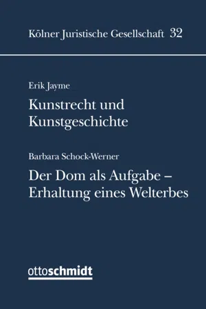 Kunstrecht und Kunstgeschichte: Der Dom als Aufgabe - Erhalt eines Welterbes