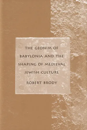 The Geonim of Babylonia and the Shaping of Medieval Jewish Culture