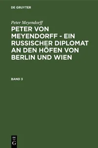 Peter Meyendorff: Peter von Meyendorff - Ein russischer Diplomat an den Höfen von Berlin und Wien. Band 3_cover