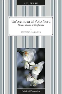 Un'orchidea al Polo Nord. Storia di una schizofrenia_cover