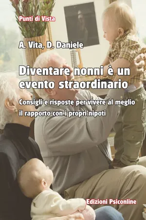 Diventare nonni è un evento straordinario Consigli e risposte per vivere al meglio il rapporto con i propri nipoti