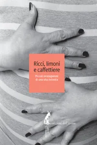 Ricci, limoni e caffettiere. Piccoli stratagemmi di una vita ristretta_cover