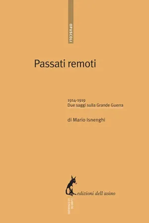 Passati remoti. 1914-1919 due saggi sulla Grande Guerra